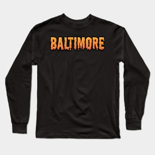 BALTIMORE CREEPY STYLE FONT DESIGN Long Sleeve T-Shirt